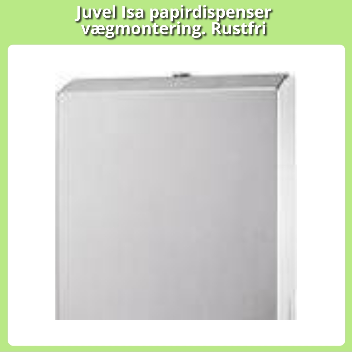 Anmeldelse af Juvel Isa papirdispenser vægmontering. Rustfri