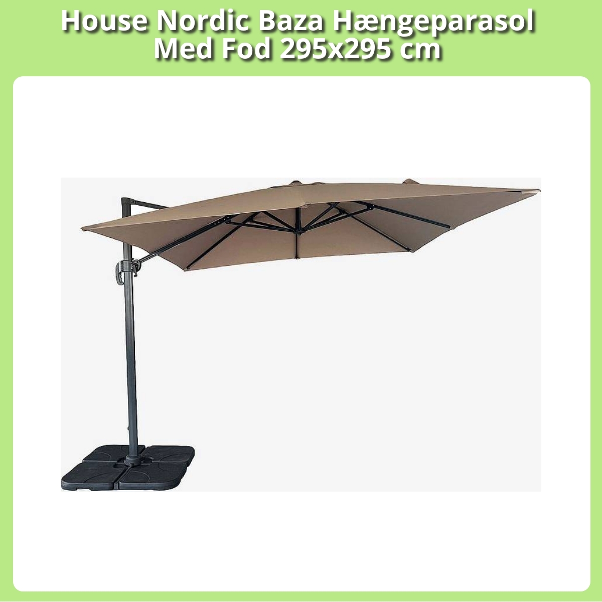 Anmeldelse af House Nordic Baza Hængeparasol Med Fod 295x295 cm