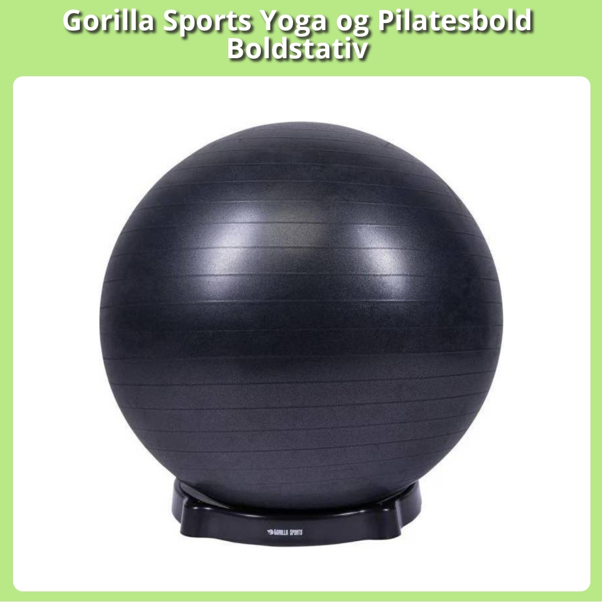 Anmeldelse af Gorilla Sports Yoga og Pilatesbold Boldstativ