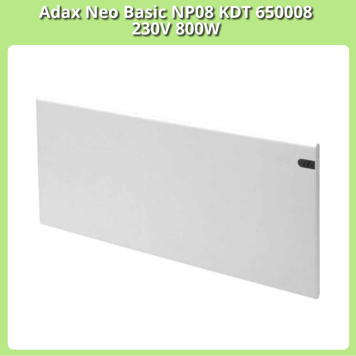 Anmeldelse af Adax Neo Basic NP08 KDT 650008 230V 800W