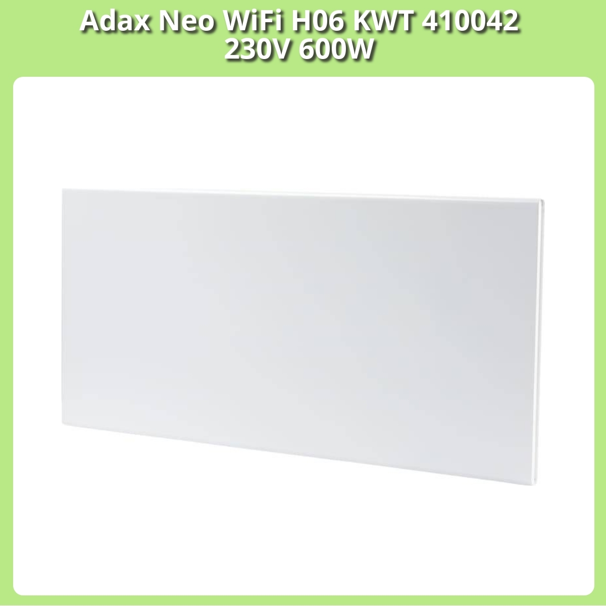 Anmeldelse af Adax Neo WiFi H06 KWT 410042 230V 600W