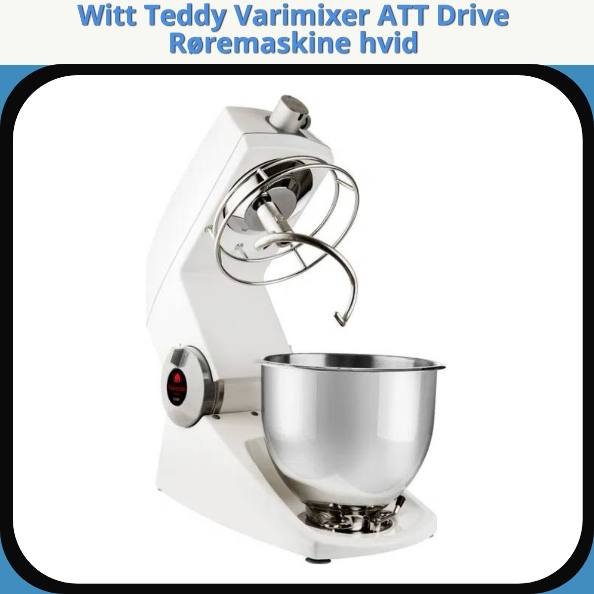 Anmeldelse af Witt Teddy Varimixer ATT Drive Røremaskine hvid