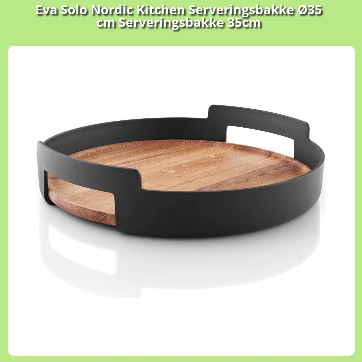 Anmeldelse af Eva Solo Nordic Kitchen Serveringsbakke Ø35 cm Serveringsbakke 35cm