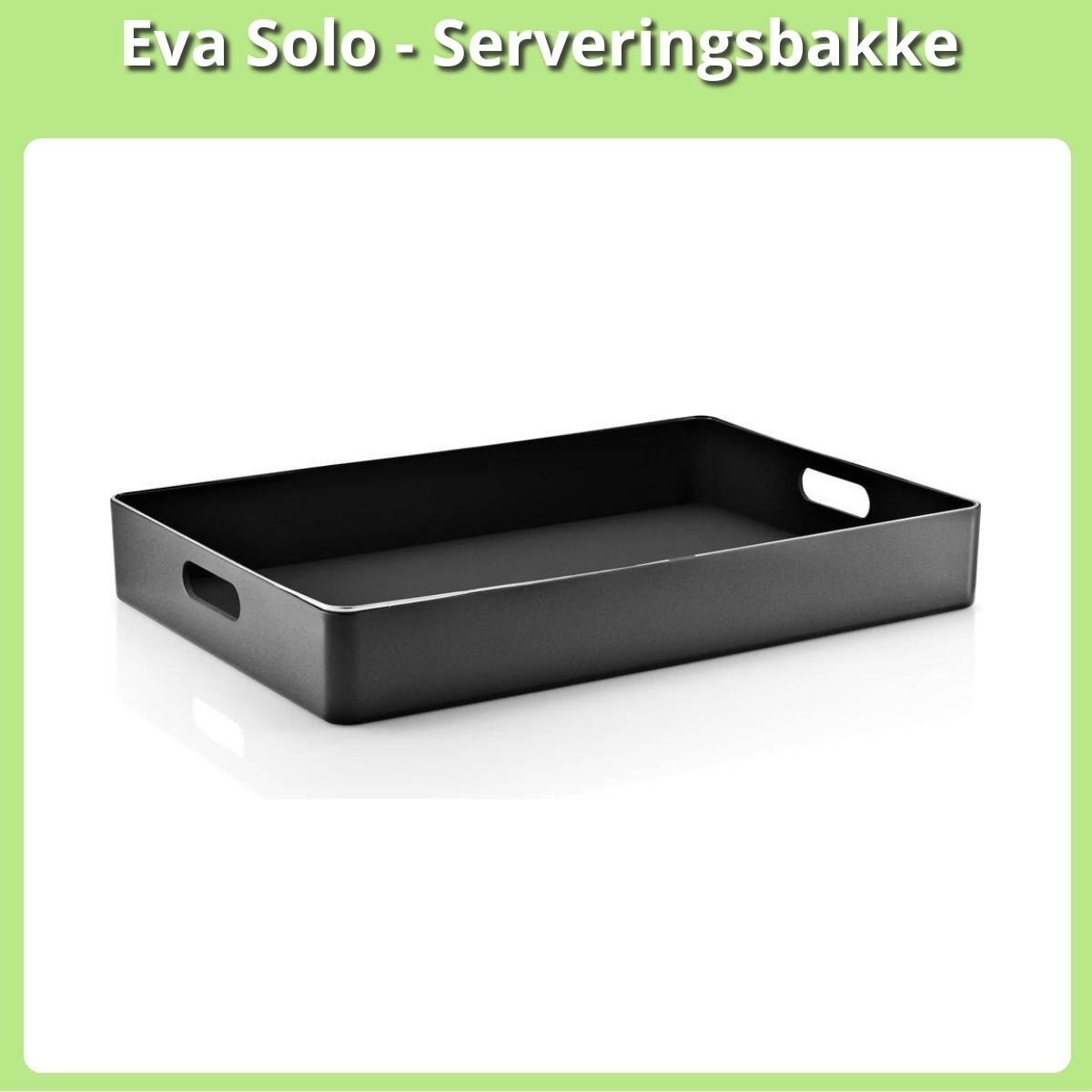 Anmeldelse af Eva Solo - Serveringsbakke