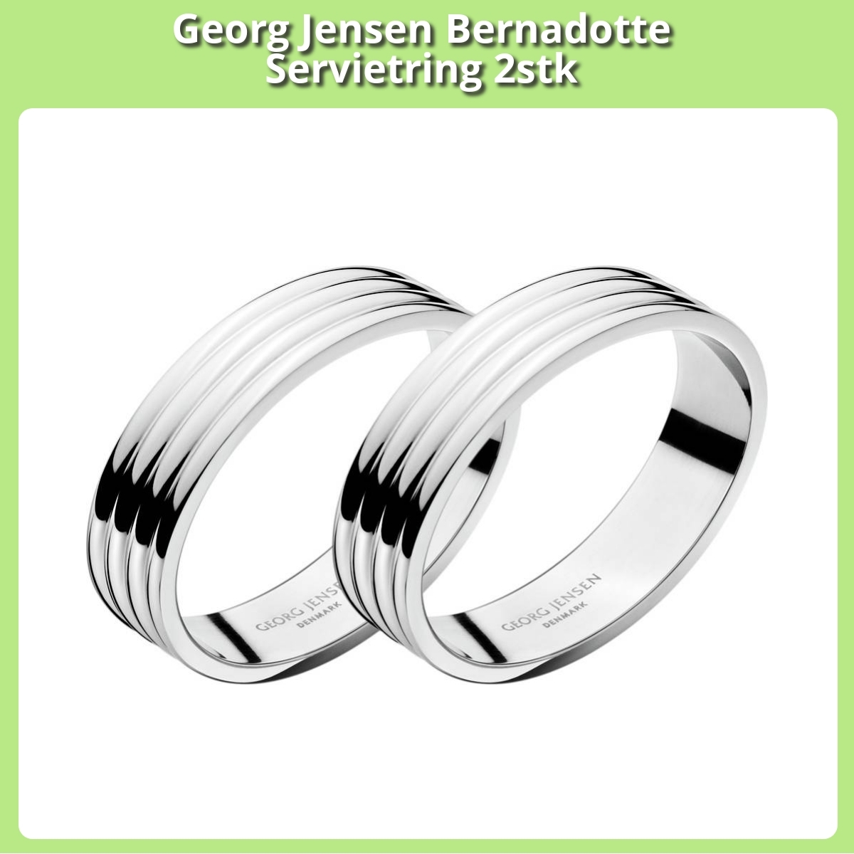 Anmeldelse af Georg Jensen Bernadotte Servietring 2stk