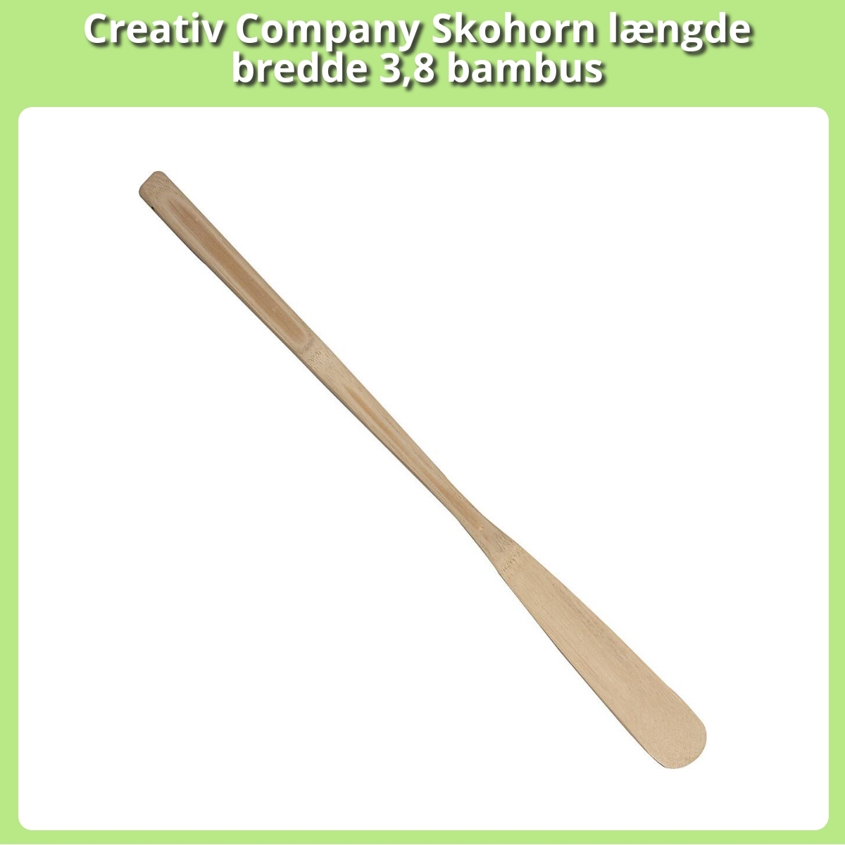 Anmeldelse af Creativ Company Skohorn længde bredde 3,8 bambus