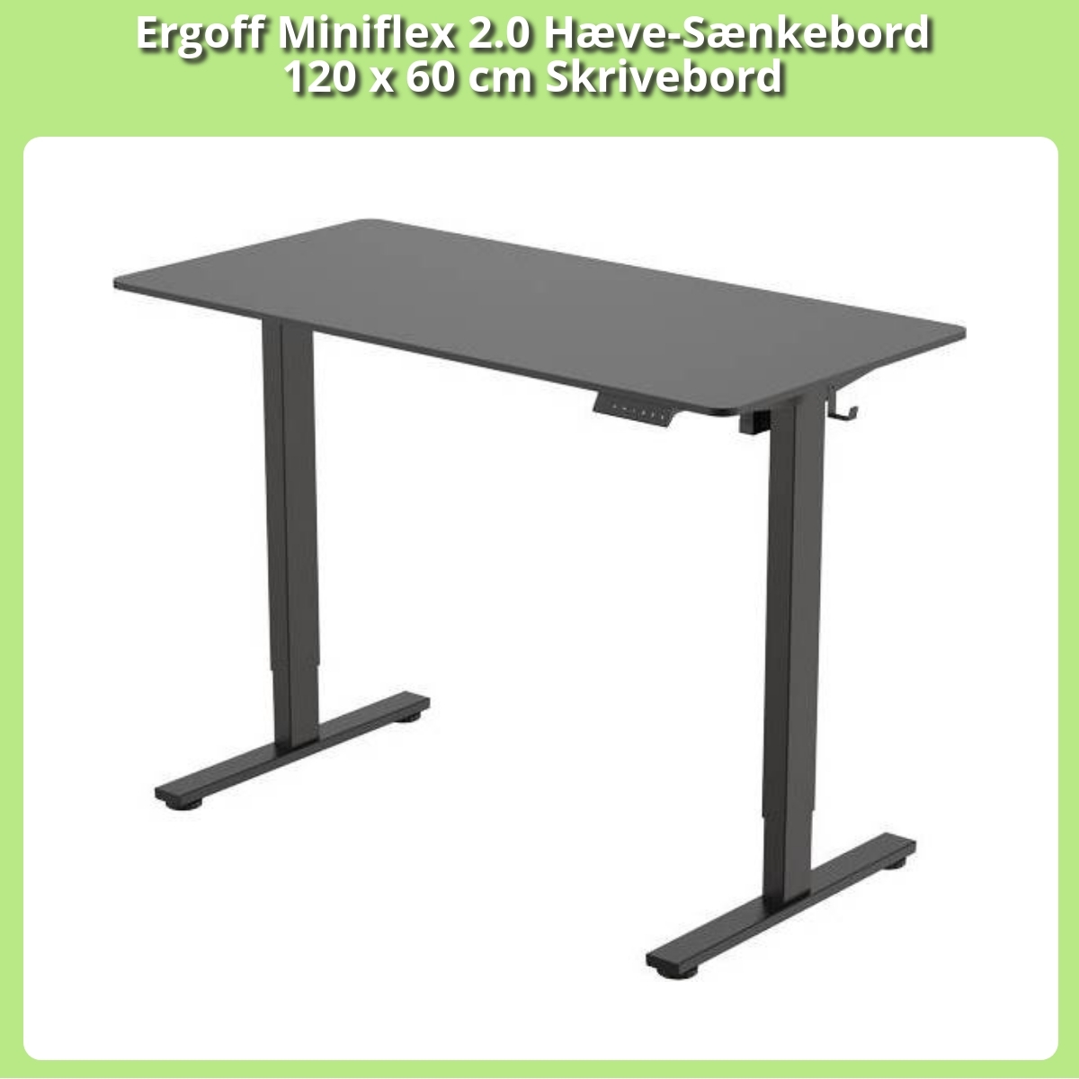 Anmeldelse af Ergoff Miniflex 2.0 Hæve-Sænkebord 120 x 60 cm Skrivebord
