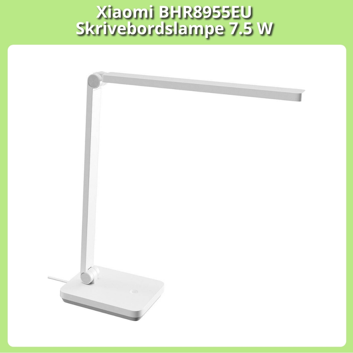 Anmeldelse af Xiaomi BHR8955EU Skrivebordslampe 7.5 W