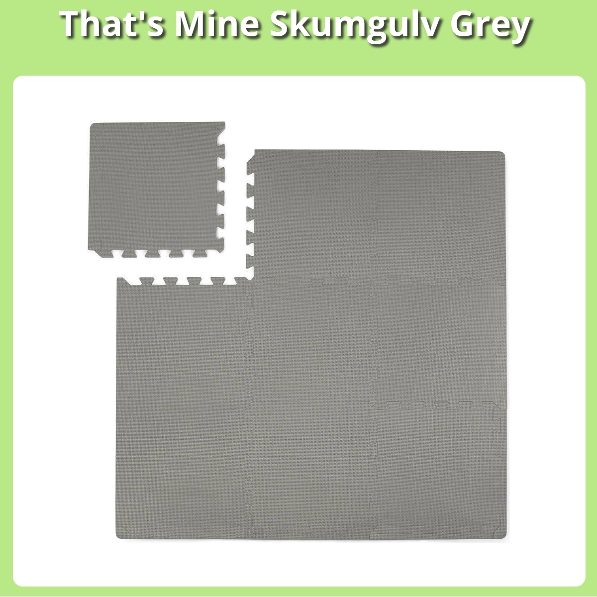 Anmeldelse af That's Mine Skumgulv Grey