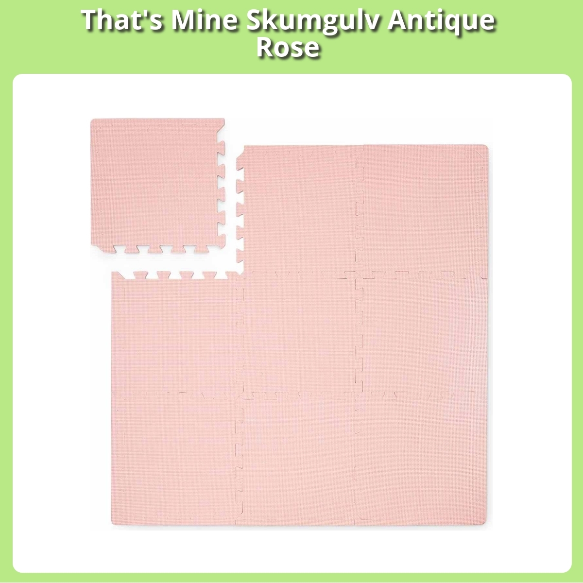 Anmeldelse af That's Mine Skumgulv Antique Rose