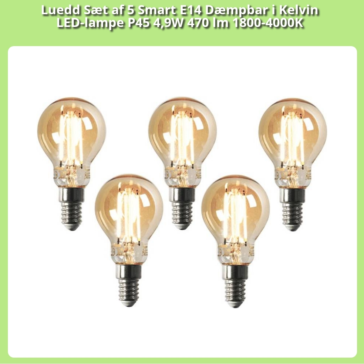 Anmeldelse af Luedd Sæt af 5 Smart E14 Dæmpbar i Kelvin LED-lampe P45 4,9W 470 lm 1800-4000K