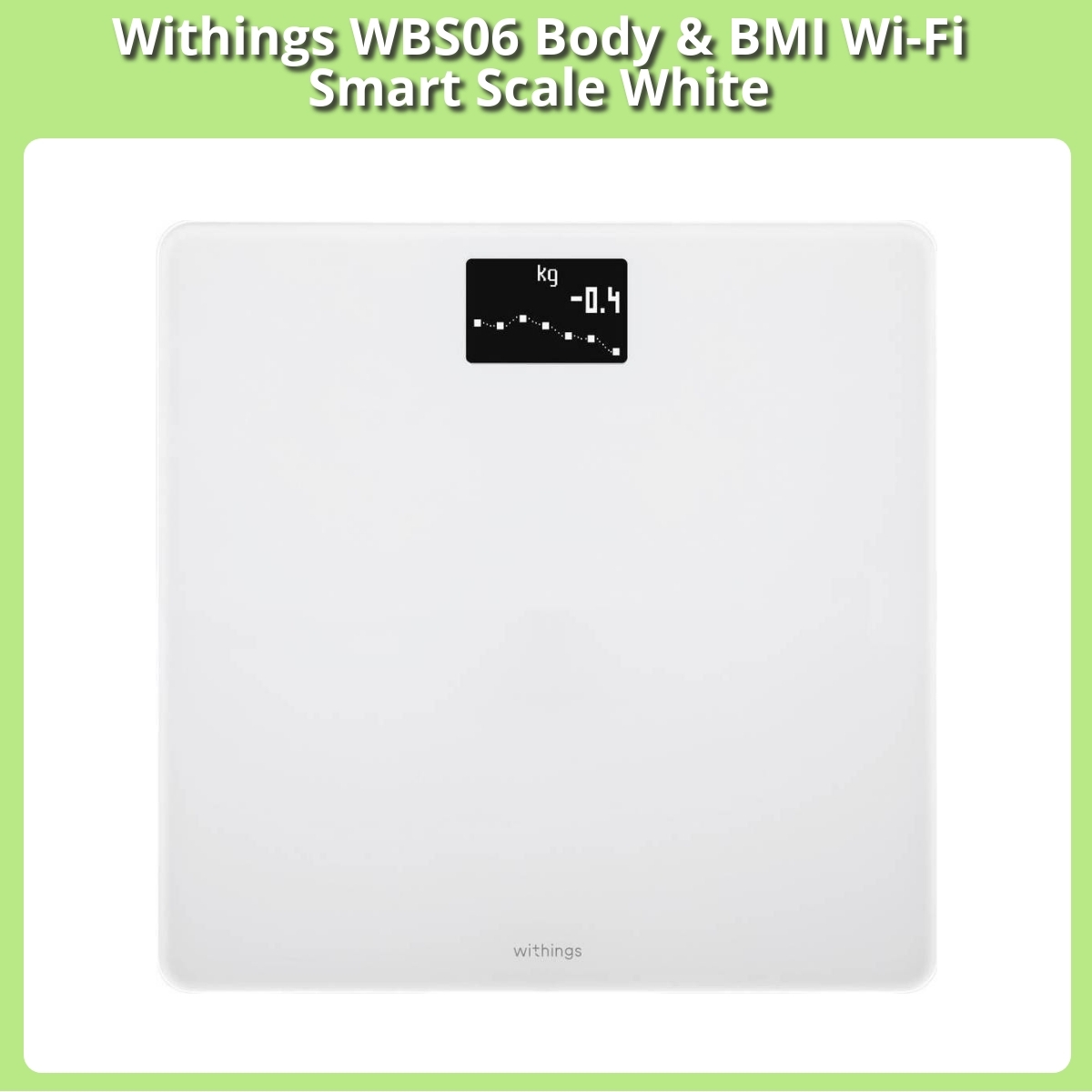 Anmeldelse af Withings WBS06 Body & BMI Wi-Fi Smart Scale White