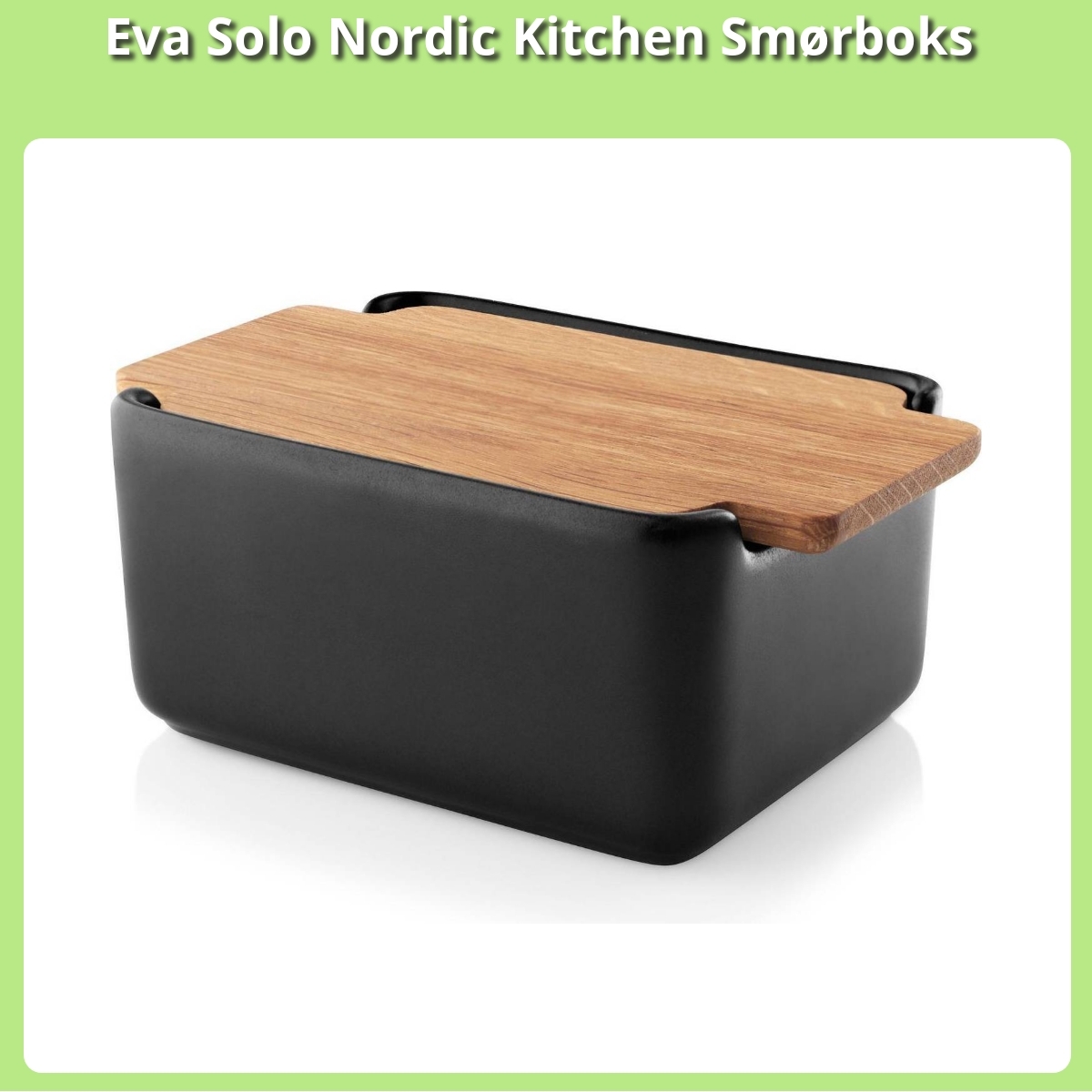 Anmeldelse af Eva Solo Nordic Kitchen Smørboks