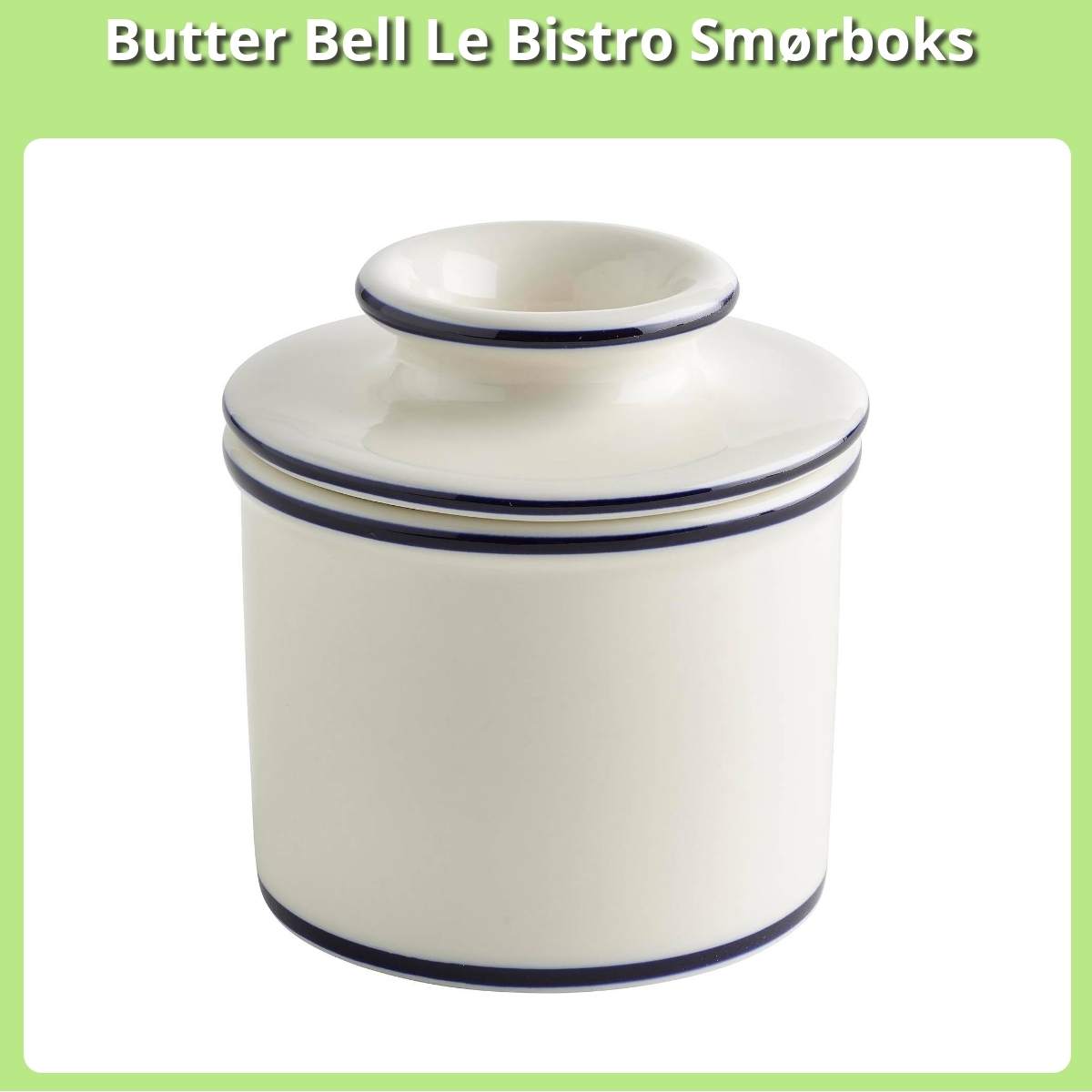 Anmeldelse af Butter Bell Le Bistro Smørboks
