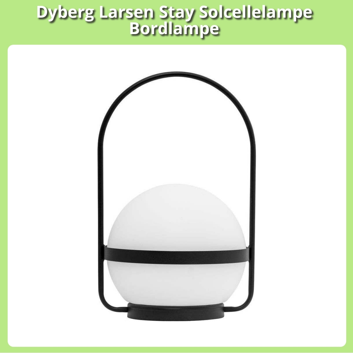 Anmeldelse af Dyberg Larsen Stay Solcellelampe Bordlampe