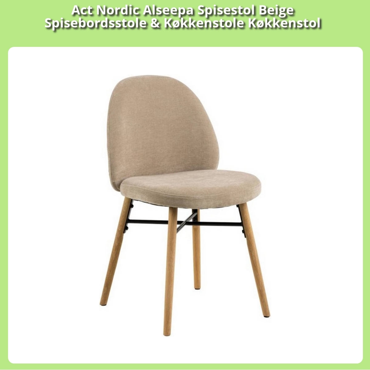 Anmeldelse af Act Nordic Alseepa Spisestol Beige Spisebordsstole & Køkkenstole Køkkenstol