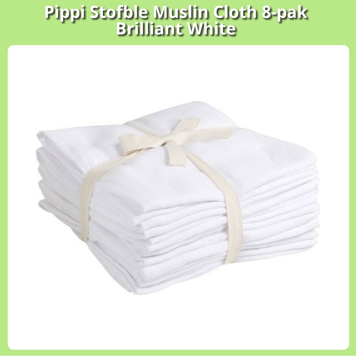 Anmeldelse af Pippi Stofble Muslin Cloth 8-pak Brilliant White