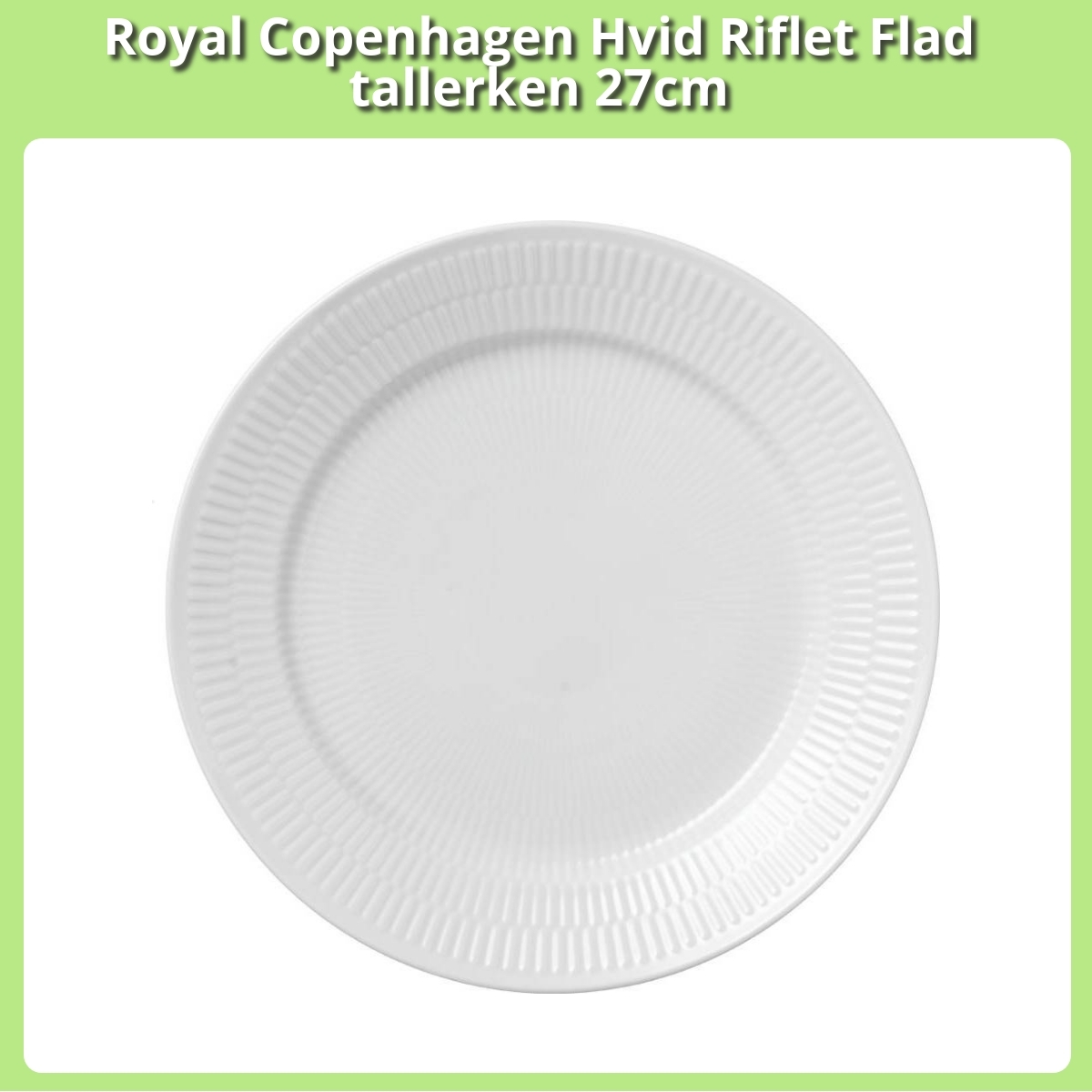 Anmeldelse af Royal Copenhagen Hvid Riflet Flad tallerken 27cm