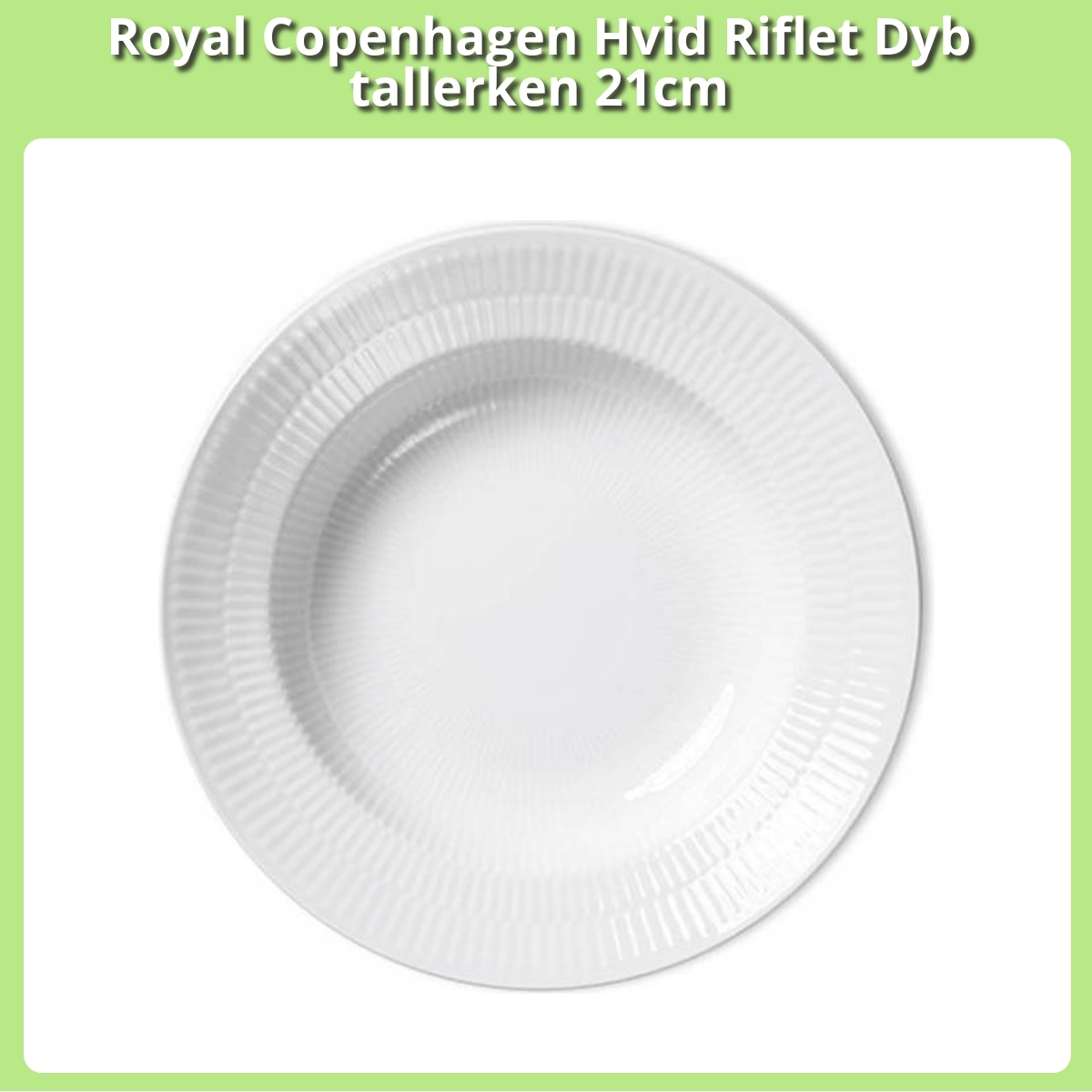 Anmeldelse af Royal Copenhagen Hvid Riflet Dyb tallerken 21cm
