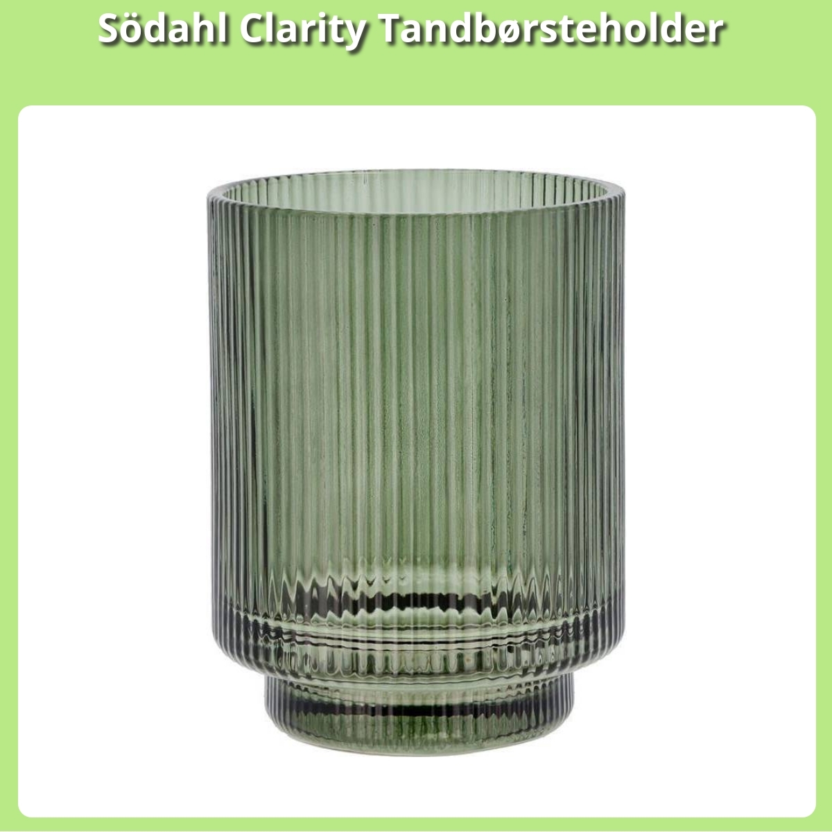 Anmeldelse af Södahl Clarity Tandbørsteholder