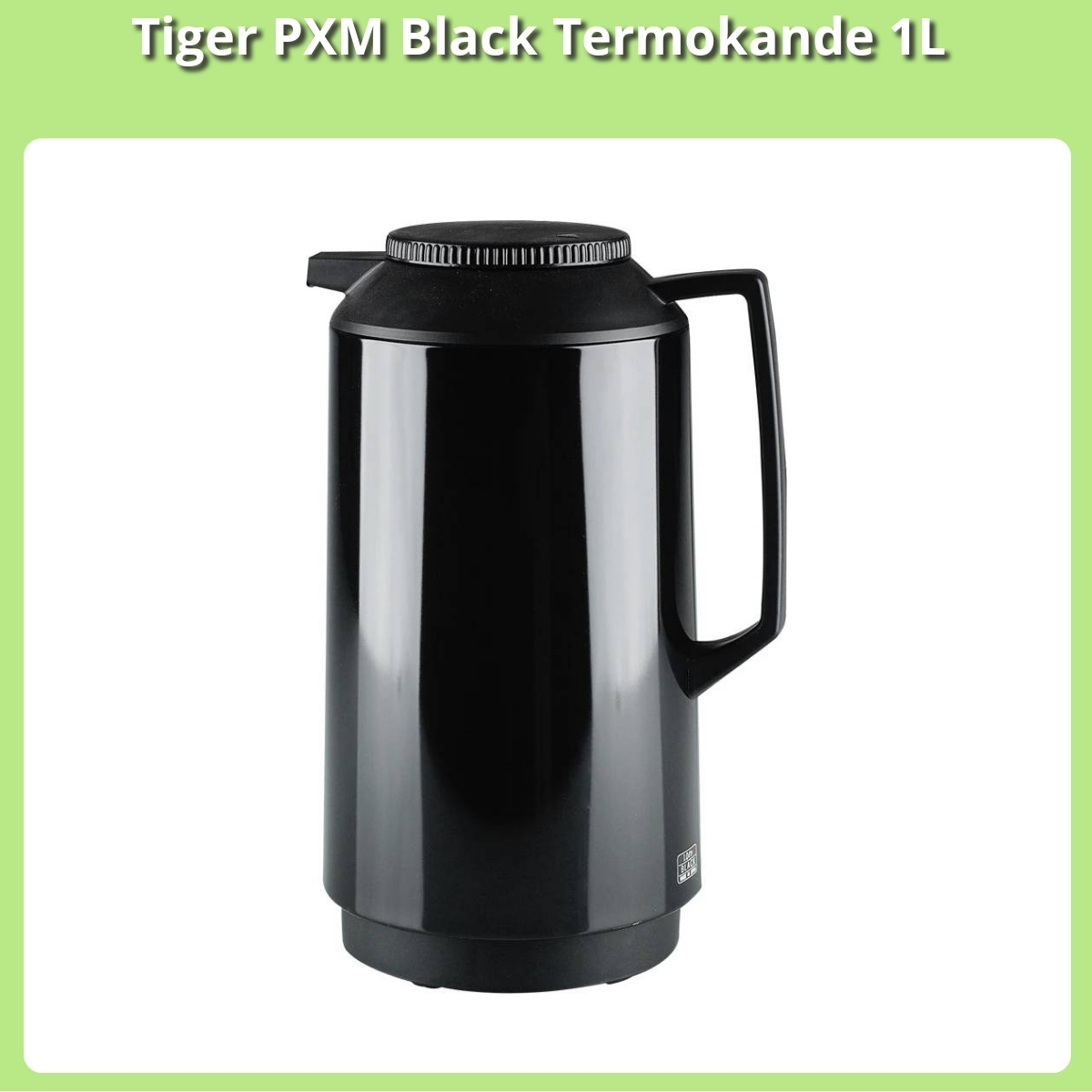 Anmeldelse af Tiger PXM Black Termokande 1L