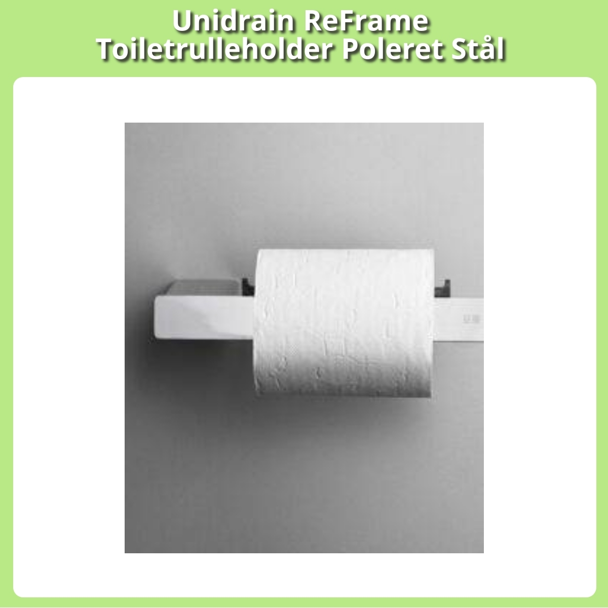 Anmeldelse af Unidrain ReFrame Toiletrulleholder Poleret Stål