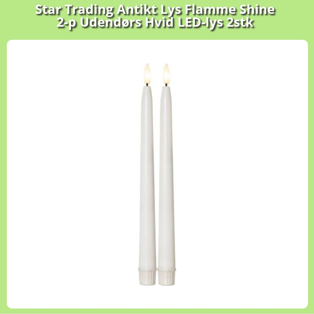 Anmeldelse af Star Trading Antikt Lys Flamme Shine 2-p Udendørs Hvid LED-lys 2stk