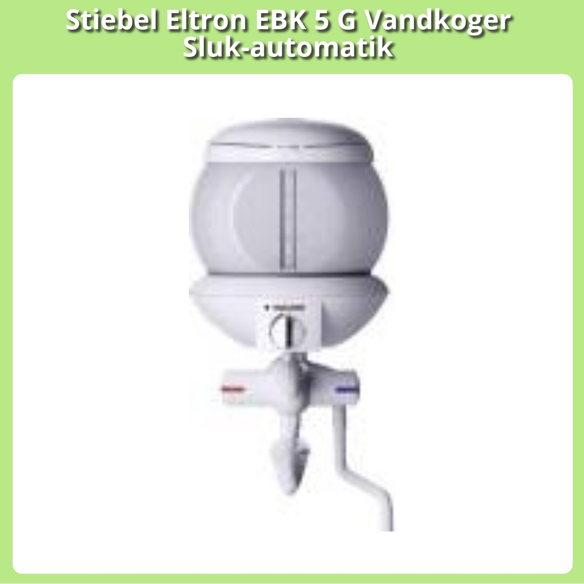 Anmeldelse af Stiebel Eltron EBK 5 G Vandkoger Sluk-automatik