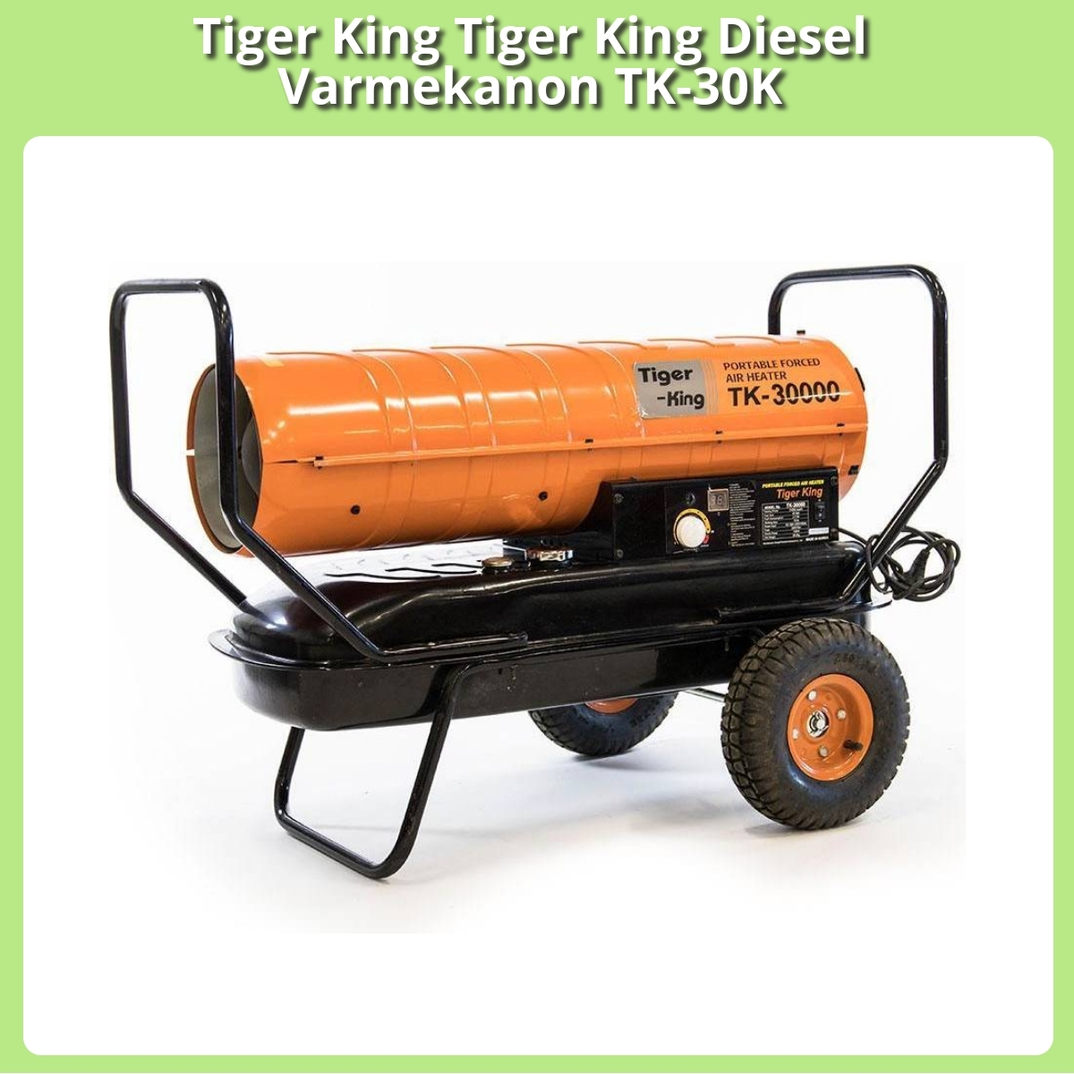 Anmeldelse af Tiger King Tiger King Diesel Varmekanon TK-30K
