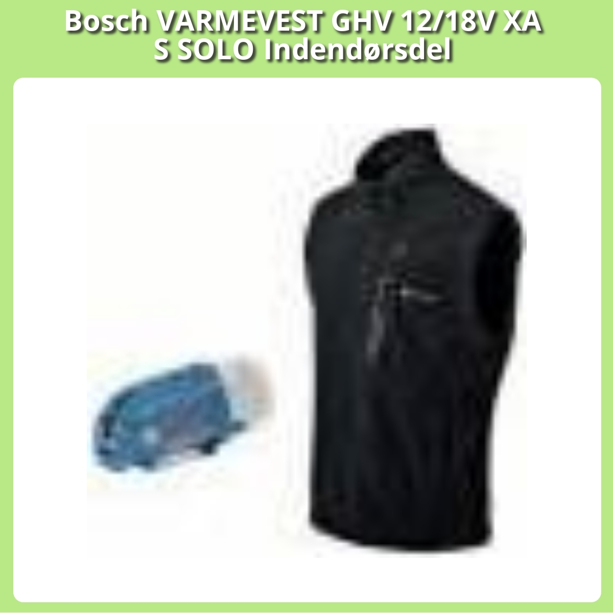 Anmeldelse af Bosch VARMEVEST GHV 12/18V XA S SOLO Indendørsdel