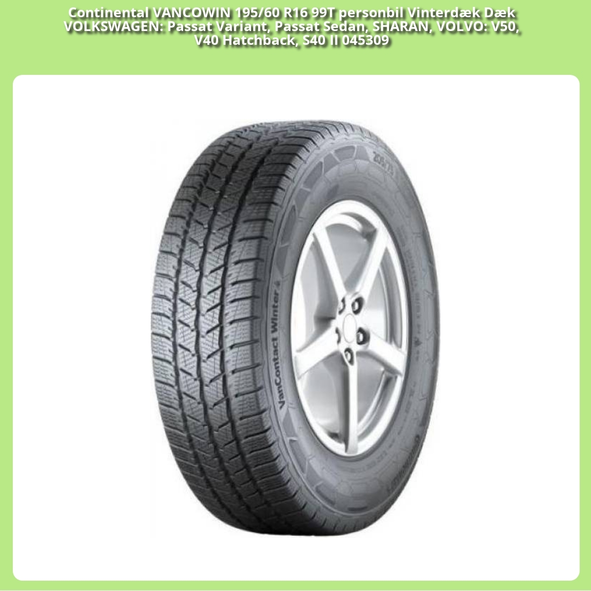 Anmeldelse af Continental VANCOWIN 195/60 R16 99T personbil Vinterdæk Dæk VOLKSWAGEN: Passat Variant, Passat Sedan, SHARAN, VOLVO: V50, V40 Hatchback, S40 II 045309