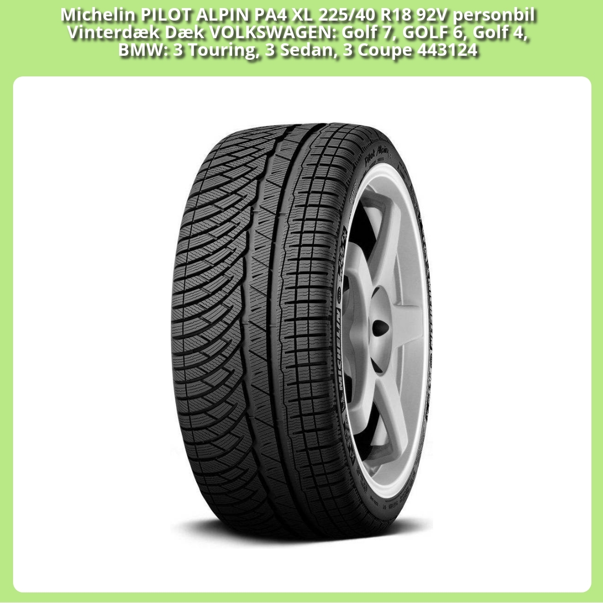 Anmeldelse af Michelin PILOT ALPIN PA4 XL 225/40 R18 92V personbil Vinterdæk Dæk VOLKSWAGEN: Golf 7, GOLF 6, Golf 4, BMW: 3 Touring, 3 Sedan, 3 Coupe 443124